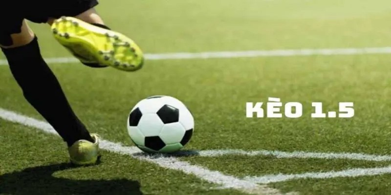 Kèo chấp 1.5 một dạng cược phổ biến trên bảng kèo nhà cái